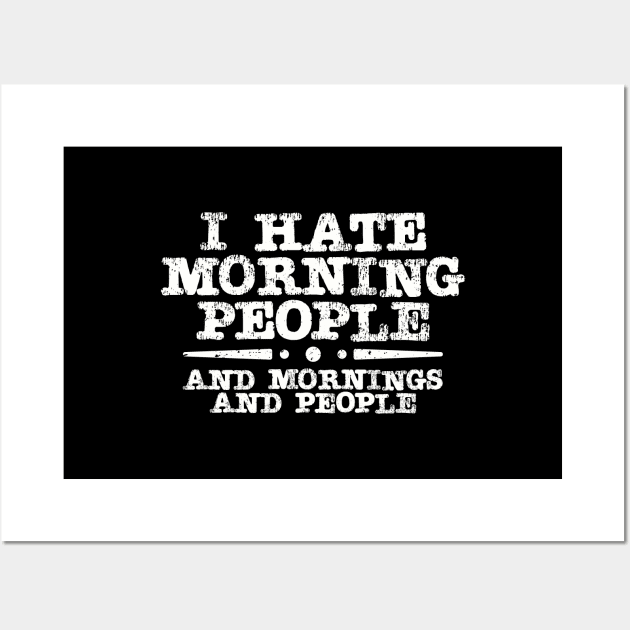 I Hate Morning People Wall Art by Brad T